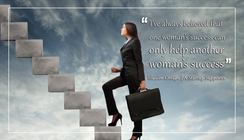 I’ve always believed that one woman’s success can only help another woman’s success.